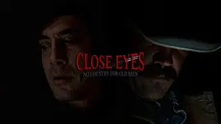 Close Eyes - No Country For Old Men