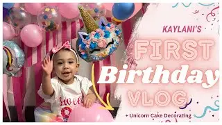 Kaylani’s First Birthday Celebration | Unicorn Cake Decorating | A walk down Memory Lane 🥳🦄💖
