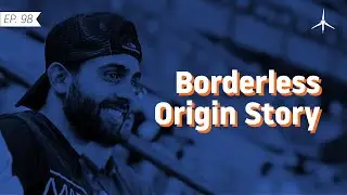 Borderless Origin Story