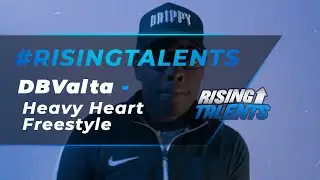 DBValta - Heavy Heart Freestyle [Music Video] Rising Talents