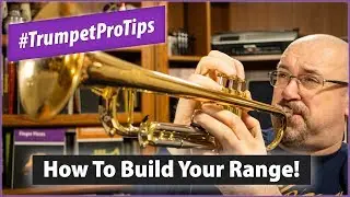 How To Build your Range! | #TrumpetProTips E09