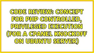 Concept for PHP Controlled, Privileged Execution (for a cPanel knockoff on Ubuntu Server)