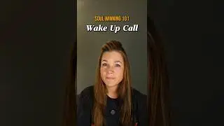 Soul Winning 101: Wake Up Call #jesus #soulwinning #biblestudy #rapture #christian