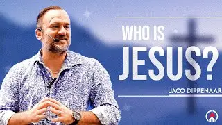 Who Is Jesus? || Jaco Dippenaar ||