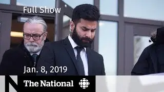 The National for January 8, 2019 &mdash; Humboldt Driver, Pipeline Protests, Stranded Passengers
