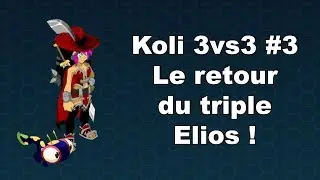 Dofus - Le retour du triple Elio, que du bonheur ! - Koli 3vs3 #3