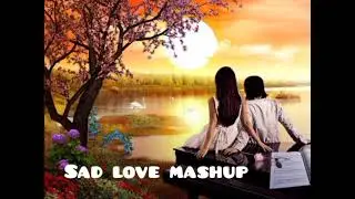SAD Love MASHUP 💜