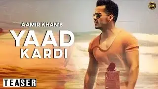 YAAD KARDI - OFFICIAL TEASER || AAMIR KHAN || YAAR ANMULLE RECORDS