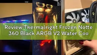 Review Thermalright Frozen Notte 360 Black ARGB V2 Water Cooling CPU Cooler, 360 Specification CPU L