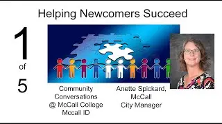 Convo 1-Helping Newcomers Succeed- Anette Spickard - McCall City Manager-Discovering McCall