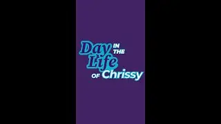 Day in the Life - Chrissy's Day