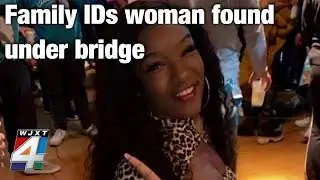 Family identifies woman found dead under bridge on Blanding Boulevard