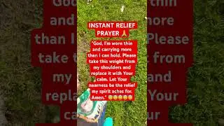 INSTANT RELIEF PRAYER #prayerworks #instantrelief #instanthealing #healingprayer #reliefstress #amen