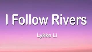 Lykke Li - I Follow Rivers 1 Hour (Lyrics)