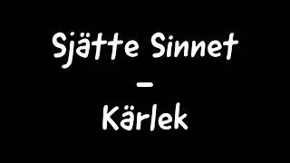 Sj&auml;tte Sinnet - K&auml;rlek