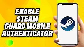 How To Enable Steam Guard Mobile Authenticator on Phone (2025) - Quick Fix