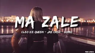 Cleo Ice Queen  - Ma Zale (Letra/Lyrics)  (ft Jae Cash _ Dizmo)