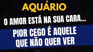 AQUÁRIO♒️ PIOR CEGO É AQUELE QUE NÃO QUER VER: O AMOR ESTÁ NA SUA CARA
