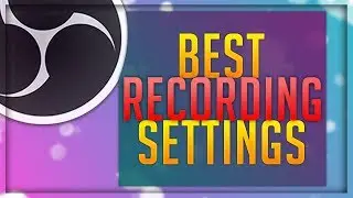 Best OBS Recording Settings 2017! - OBS Version 19.0.2 Highest Quality, Lowest Lag 1080p, 60FPS