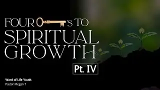 Nov 12th '25 | WOLY | 4 Keys to Spiritual Growth Pt 4