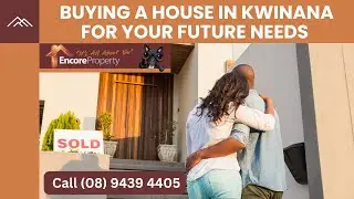 Buying a House In Kwinana For Your Future Needs | Encore Property Group