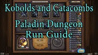 Hearthstone: Kobolds and Catacombs Руководство по прохождению подземелий Паладина