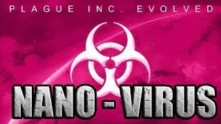 Plague Inc Evolved Walkthrough - Nano V&iacute;rus [No Genes, No commentary , No loses]