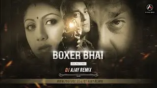 Boxer Bhai - Bouncy Mix - DJ Ajay Remix