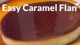 How to make Caramel Flan