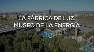 TVE La Fábrica de Luz. Museo de la Energía.