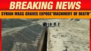 LIVE | Syrian mass graves expose 