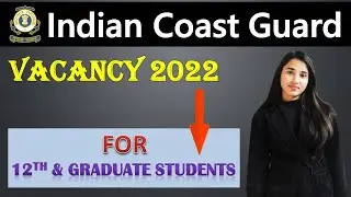 Indian Coast Guard Recruitment 2022, Coast Guard Vacancy For 12th & Graduate Students