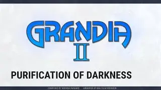 Grandia II - Purification of Darkness (Major Boss Battle) Orchestral Cover