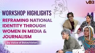 Workshop | Reframing National Identity through Women in Media & Journalism | Balochistan