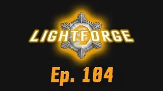 The Lightforge Ep. 104: Reward the Board