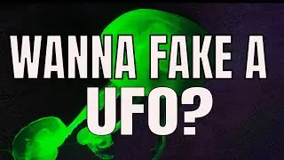 Wanna Fake a UFO?