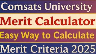 Comsats University | Merit Calculator 2025 | Merit Weightage | How to Calculate Merit