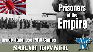 Prisoners of the Empire - Inside Japanese POW Camps
