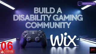 Build A Disability Gaming Community Website With Me On Wix Part 6