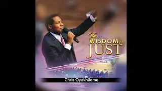 The Wisdom of the Just - Pastor Chris Oyakhilome