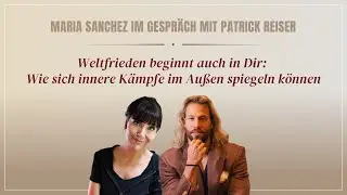 Weltfrieden beginnt auch in Dir: Wie sich innere K&auml;mpfe im Au&szlig;en spiegeln k&ouml;nnen &ndash; Maria Sanchez