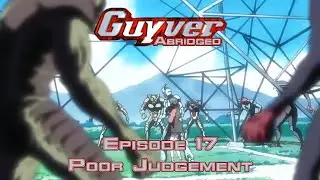 Guyver Abridged Episode 17
