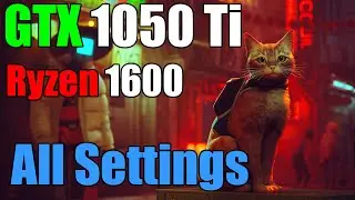 Stray &mdash; GTX 1050 Ti + Ryzen 1600 All Settings 1080p