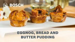 Eggnog, Bread and Butter Pudding Recipe - Cooking with Bosch