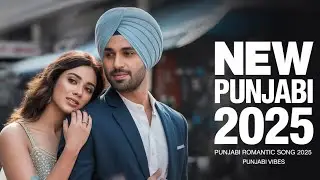 Latest New Punjabi Song 2025 Romantic 💕 | Love Punjabi Song 