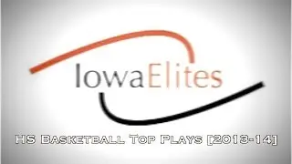 Iowa Elites Top Plays of HS Basketball Season [2013-2014]