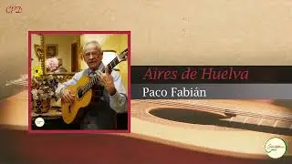 AIRES DE HUELVA - Paco Fabián | GUITARRA FLAMENCA Cover #162