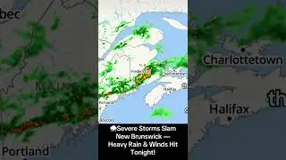 Severe Storms Slam New Brunswick &mdash; Heavy Rain & Winds Hit Tonight!