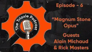 The Triaxle Podcast: Episode - 6 