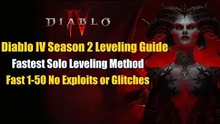 Diablo 4 Season 2 Leveling Guide: Fastest Solo Leveling Method | Efficient & Exploit-Free Strategy